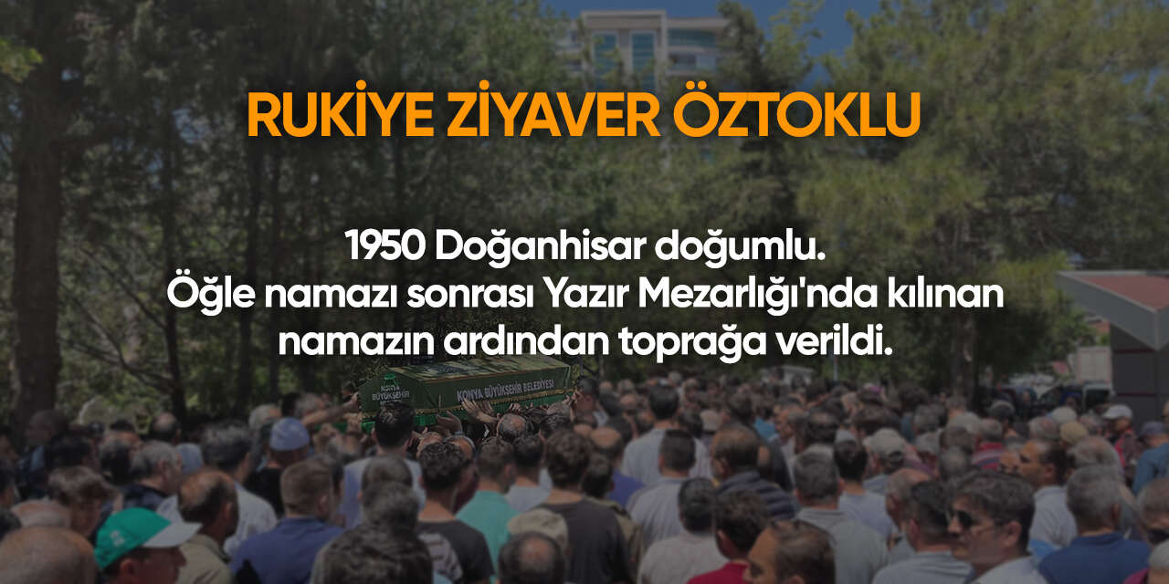Konya'da bugün vefat edenler | 9 Temmuz 2026 14